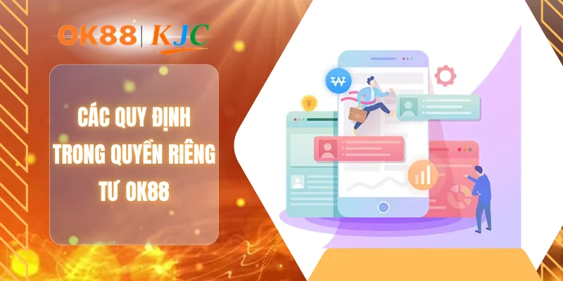 Các quy định trong quyền riêng tư OK88