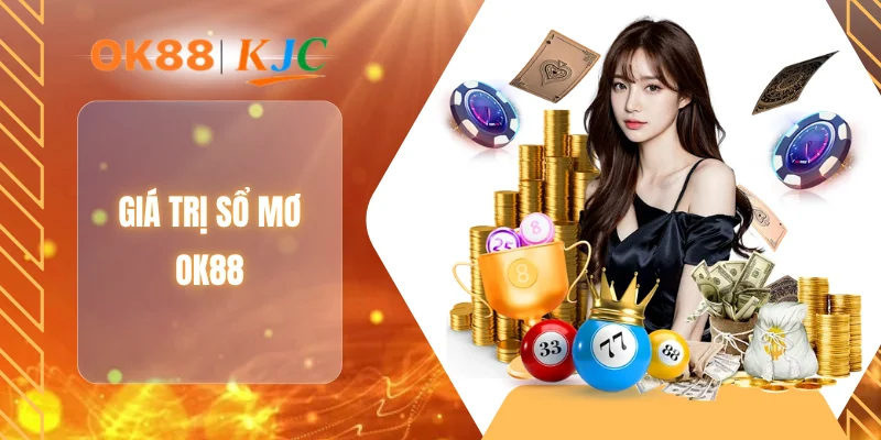 Giá trị sổ mơ OK88