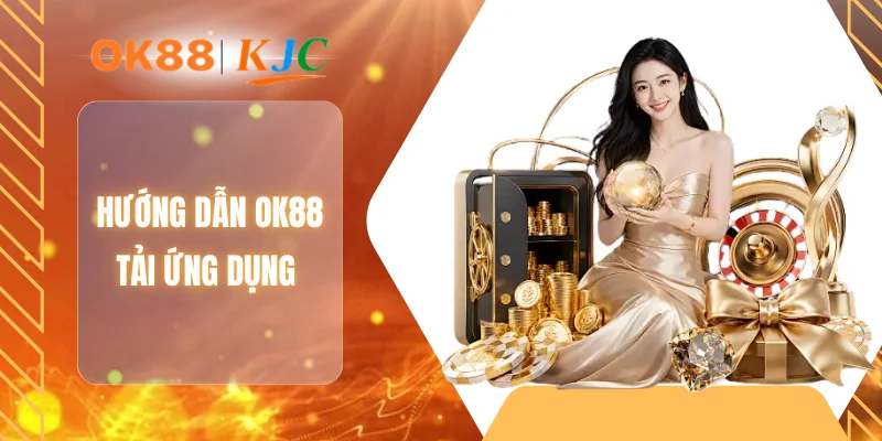 Hướng dẫn OK88 tải ứng dụng