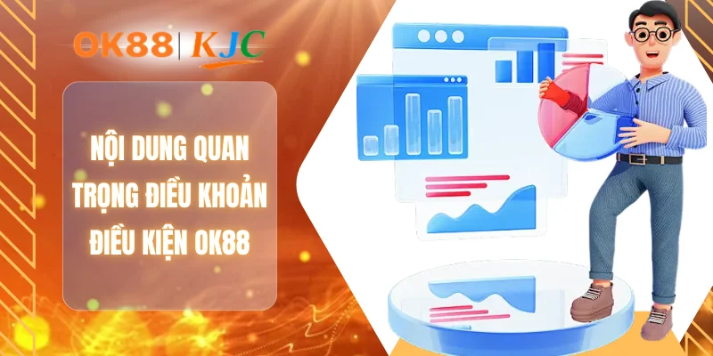 Nội dung quan trọng điều khoản điều kiện OK88
