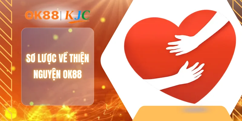 Sơ lược về thiện nguyện OK88