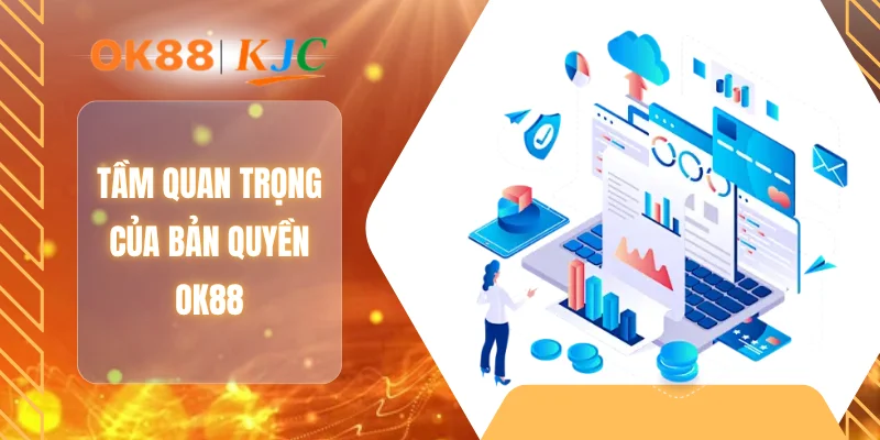 Tầm quan trọng của bản quyền OK88