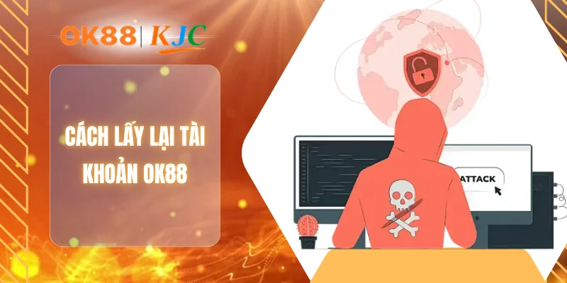 CÁCH LẤY LẠI TÀI KHOẢN OK88