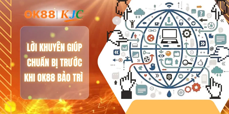 Lời khuyên giúp chuẩn bị trước khi OK88 bảo trì