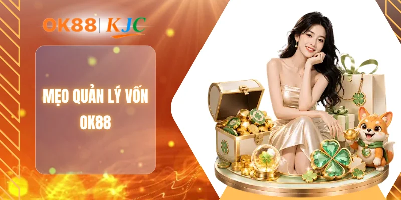 MẸO QUẢN LÝ VỐN OK88