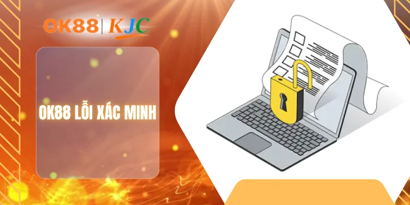 OK88 LỖI XÁC MINH