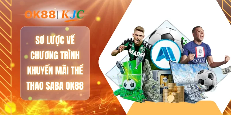 Sơ lược về chương trình khuyến mãi thể thao SABA OK88