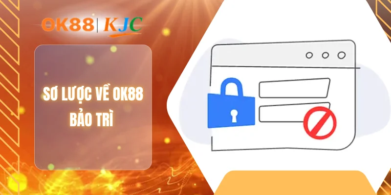 Sơ lược về OK88 bảo trì