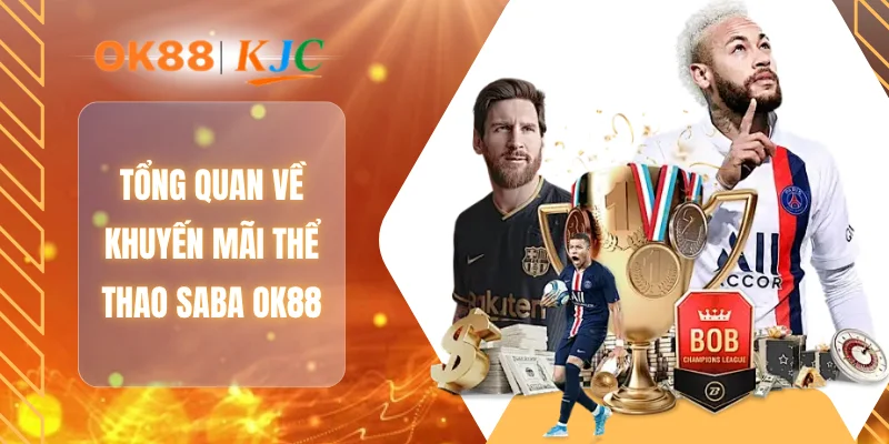 Tổng quan về khuyến mãi thể thao SABA OK88