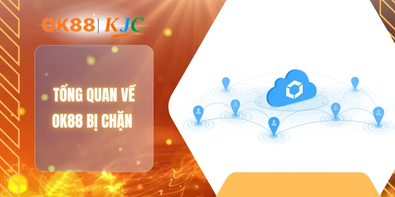 Tổng quan về OK88 bị chặn