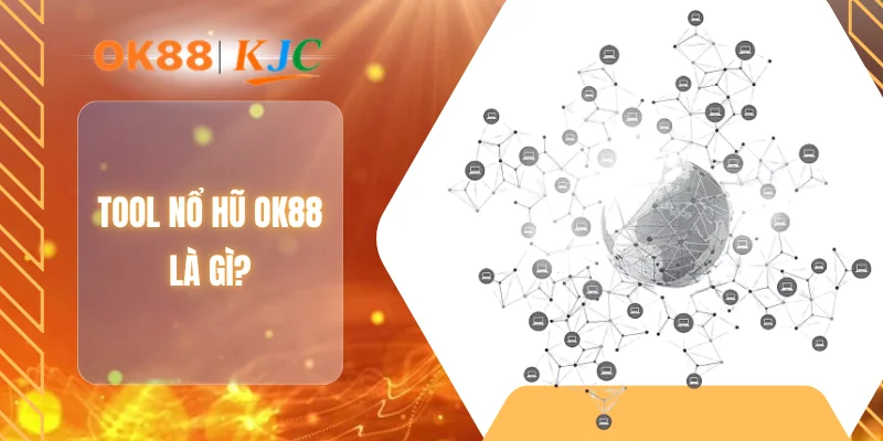 Tool nổ hũ OK88 là gì?